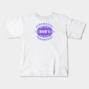 Paramedics Make the Best Mothers, Mothers Make the Best Paramedics Kids T-Shirt